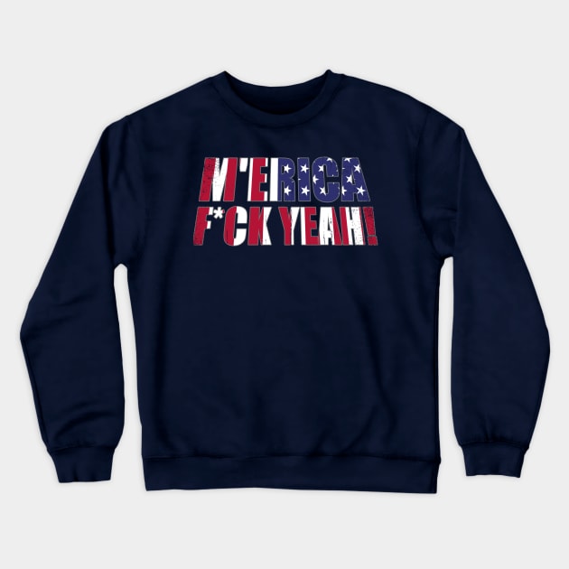 M'erica F Yeah! Crewneck Sweatshirt by nickbeta